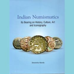 Indian Numismatics: ITS Bearing on History, Culture, ART and Iconography